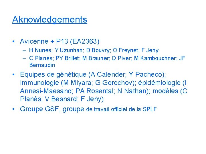 Aknowledgements • Avicenne + P 13 (EA 2363) – H Nunes; Y Uzunhan; D