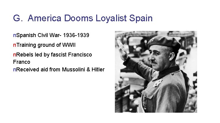 G. America Dooms Loyalist Spain n. Spanish Civil War- 1936 -1939 n. Training ground