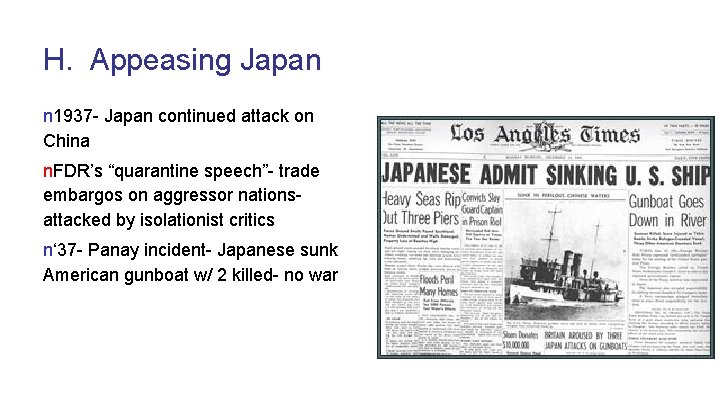 H. Appeasing Japan n 1937 - Japan continued attack on China n. FDR’s “quarantine