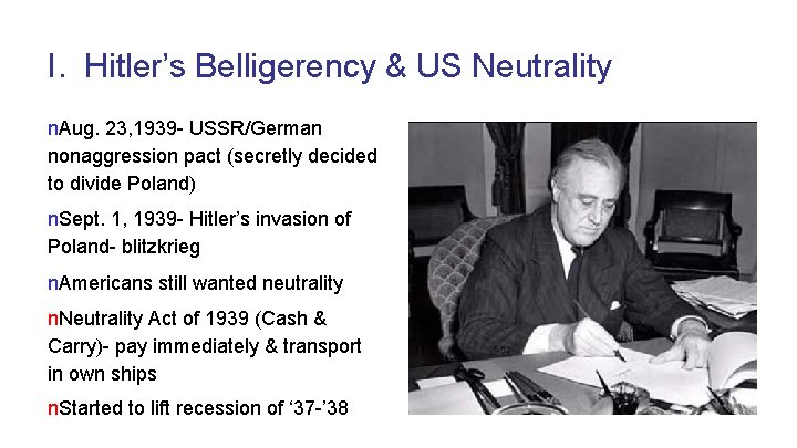 I. Hitler’s Belligerency & US Neutrality n. Aug. 23, 1939 - USSR/German nonaggression pact