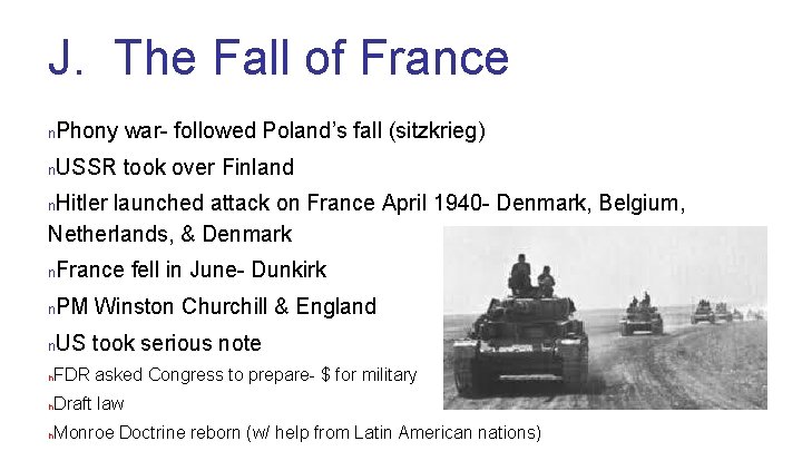 J. The Fall of France Phony war- followed Poland’s fall (sitzkrieg) n USSR took
