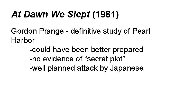 At Dawn We Slept (1981) Gordon Prange - definitive study of Pearl Harbor -could