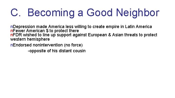 C. Becoming a Good Neighbor n. Depression made America less willing to create empire