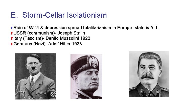 E. Storm-Cellar Isolationism n. Ruin of WWI & depression spread totalitarianism in Europe- state