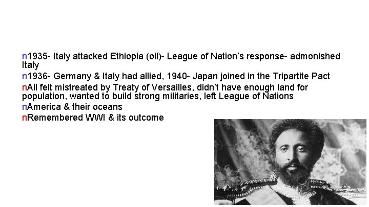 n 1935 - Italy attacked Ethiopia (oil)- League of Nation’s response- admonished Italy n