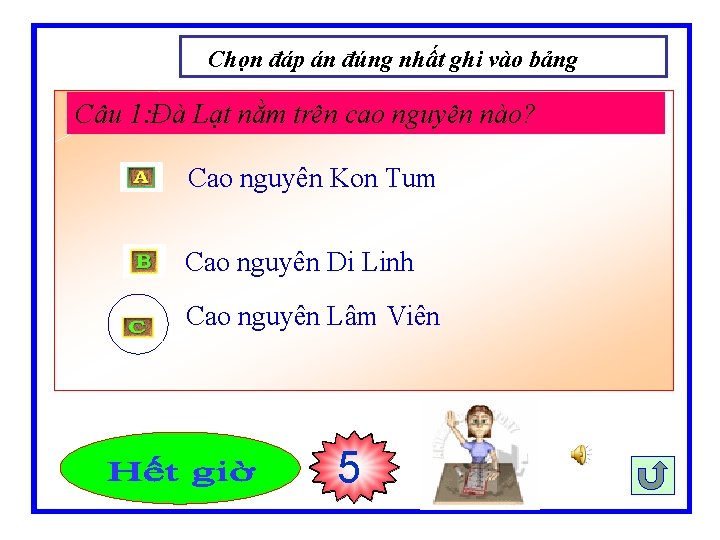 Chọn đáp án đúng nhất ghi vào bảng Câu 1: Đà Lạt nằm trên