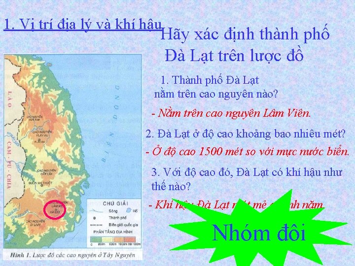 1. Vị trí địa lý và khí hậu Hãy xác định thành phố Đà