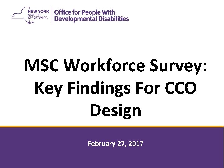 1 MSC Workforce Survey: Key Findings For CCO Design February 27, 2017 