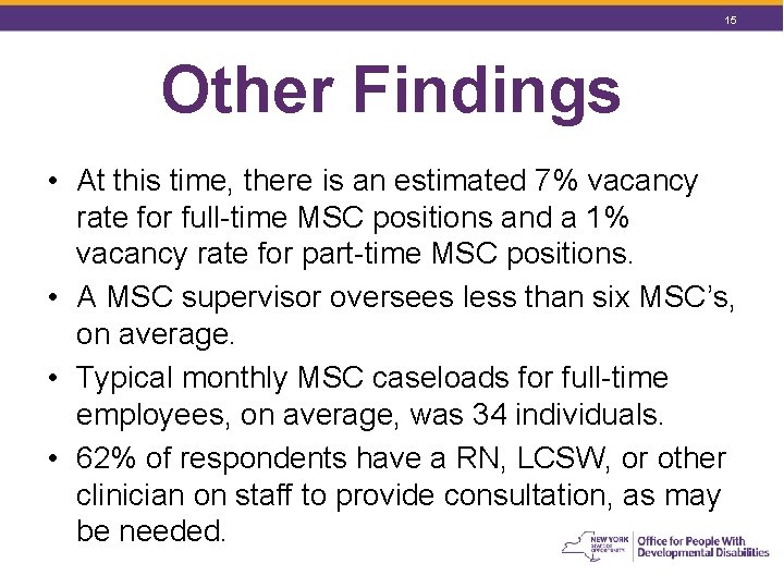 15 Other Findings • At this time, there is an estimated 7% vacancy rate