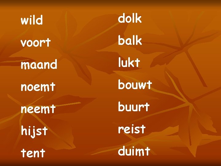 wild dolk voort balk maand lukt noemt bouwt neemt buurt hijst reist tent duimt