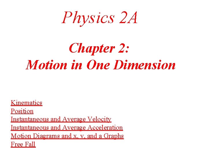 Physics 2 A Chapter 2: Motion in One Dimension Kinematics Position Instantaneous and Average Physics 2 A Chapter 2: Motion in One Dimension Kinematics Position Instantaneous and Average
