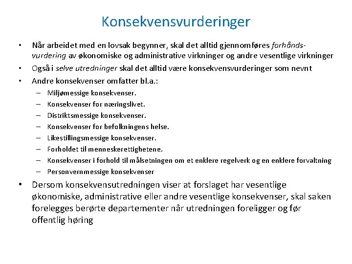 Konsekvensvurderinger • • • Når arbeidet med en lovsak begynner, skal det alltid gjennomføres