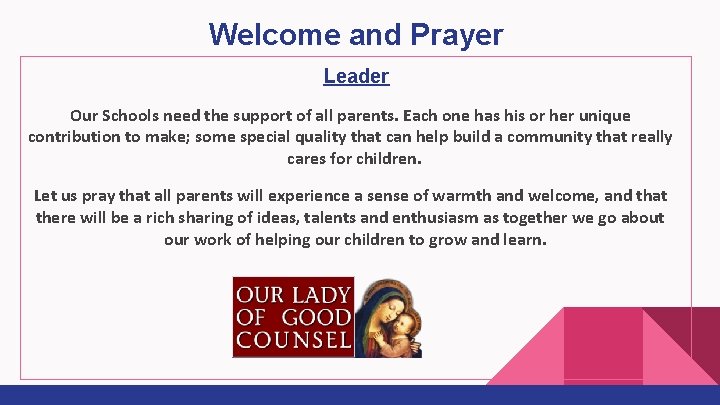 Welcome and Prayer Leader Our Schools need the support of all parents. Each one