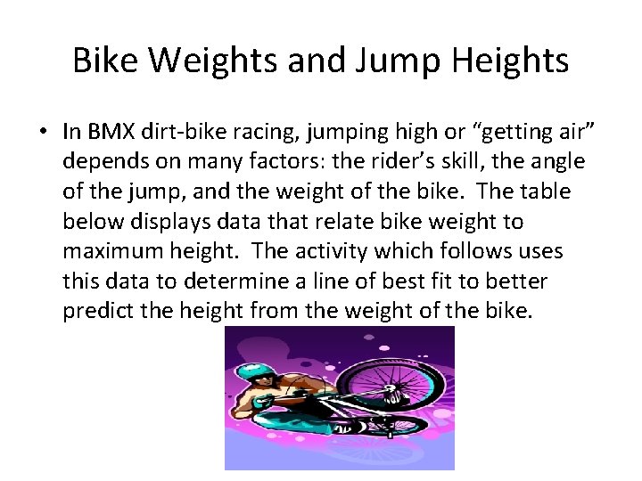 Bike Weights and Jump Heights • In BMX dirt-bike racing, jumping high or “getting