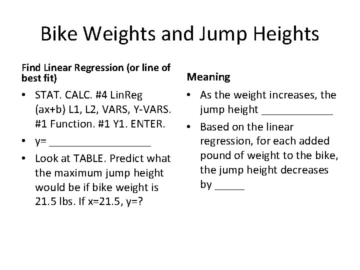 Bike Weights and Jump Heights Find Linear Regression (or line of best fit) •