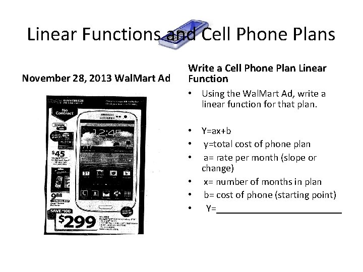 Linear Functions and Cell Phone Plans November 28, 2013 Wal. Mart Ad Write a