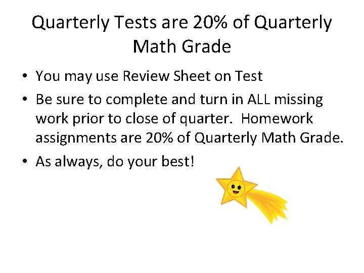 Quarterly Tests are 20% of Quarterly Math Grade • You may use Review Sheet