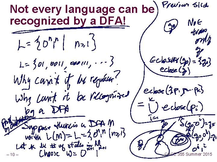 Not every language can be recognized by a DFA! – 10 – CSCE 355