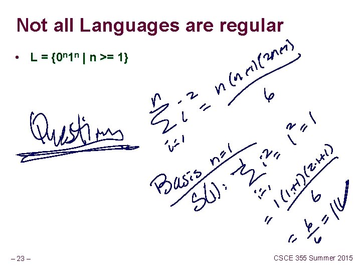 Not all Languages are regular • L = {0 n 1 n | n