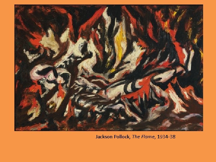 Jackson Pollock, The Flame, 1934 -38 