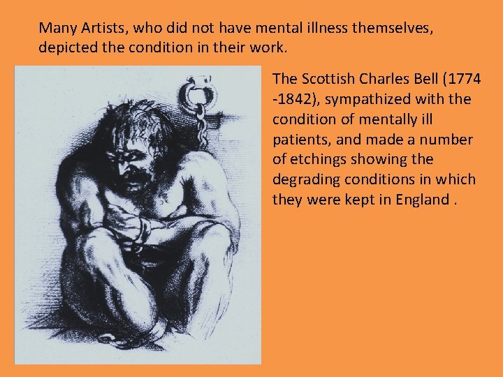 Many Artists, who did not have mental illness themselves, depicted the condition in their