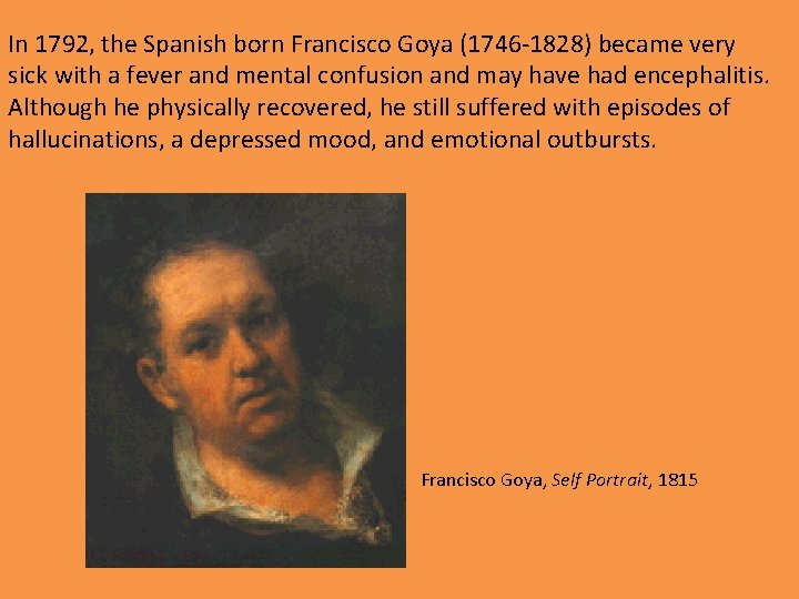 In 1792, the Spanish born Francisco Goya (1746 -1828) became very sick with a