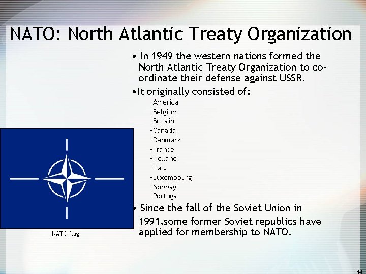 NATO: North Atlantic Treaty Organization • In 1949 the western nations formed the North