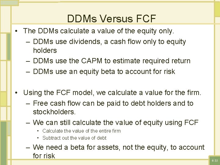 DDMs Versus FCF • The DDMs calculate a value of the equity only. –