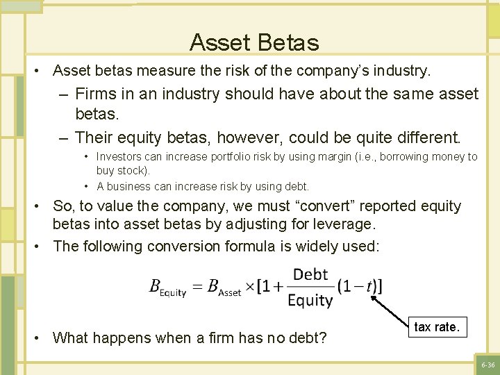 Asset Betas • Asset betas measure the risk of the company’s industry. – Firms
