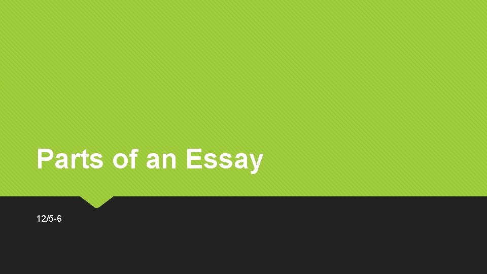 Parts of an Essay 12/5 -6 