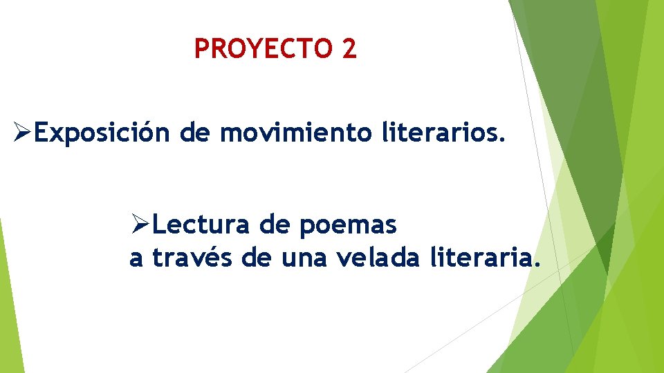 PROYECTO 2 ØExposición de movimiento literarios. ØLectura de poemas a través de una velada