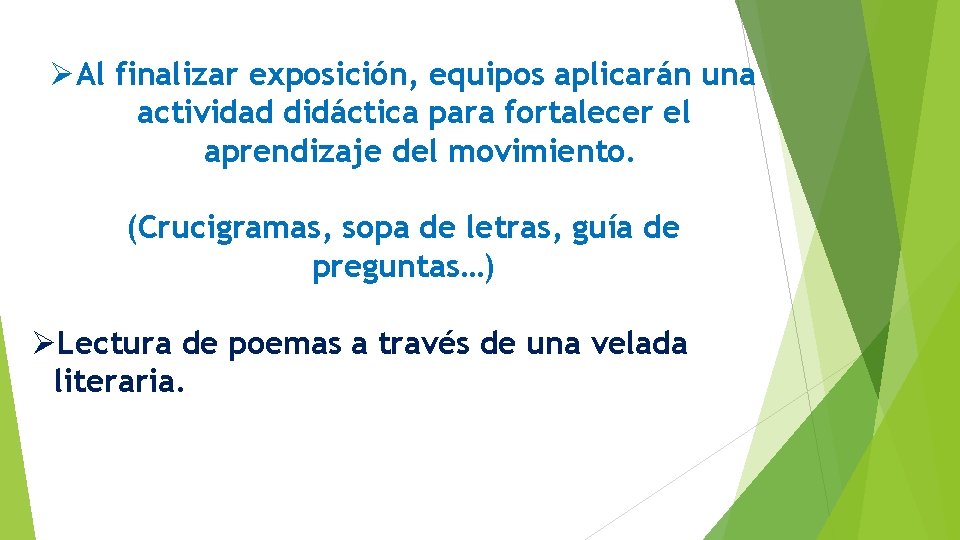 ØAl finalizar exposición, equipos aplicarán una actividad didáctica para fortalecer el aprendizaje del movimiento.