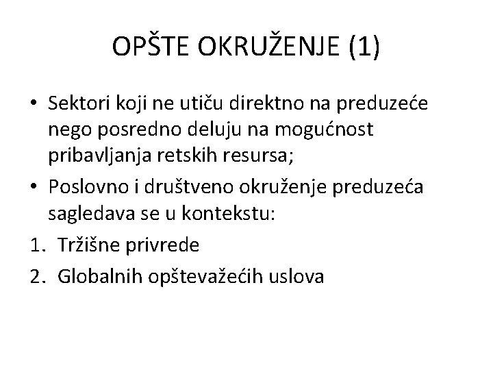 OPŠTE OKRUŽENJE (1) • Sektori koji ne utiču direktno na preduzeće nego posredno deluju