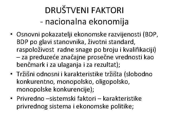 DRUŠTVENI FAKTORI - nacionalna ekonomija • Osnovni pokazatelji ekonomske razvijenosti (BDP, BDP po glavi