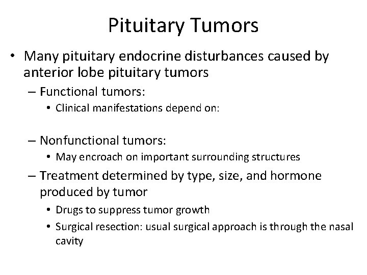 Pituitary Tumors • Many pituitary endocrine disturbances caused by anterior lobe pituitary tumors –