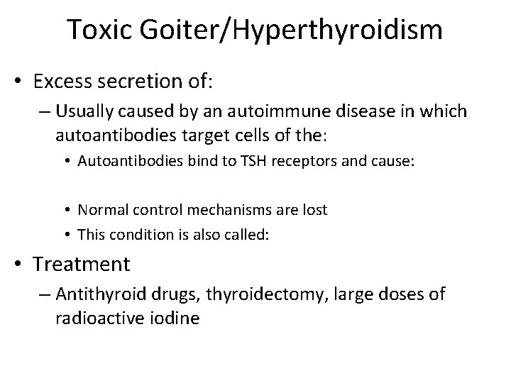 Toxic Goiter/Hyperthyroidism • Excess secretion of: – Usually caused by an autoimmune disease in