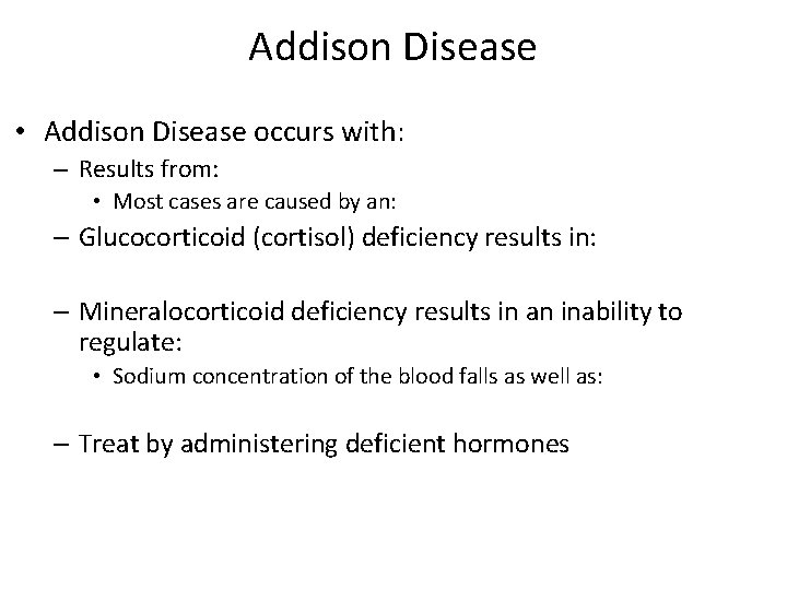 Addison Disease • Addison Disease occurs with: – Results from: • Most cases are