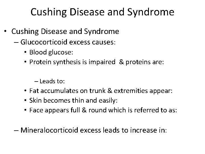 Cushing Disease and Syndrome • Cushing Disease and Syndrome – Glucocorticoid excess causes: •