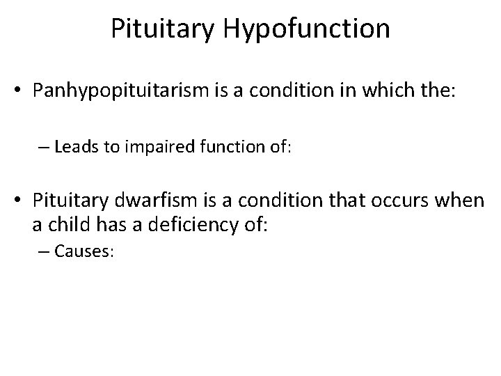 Pituitary Hypofunction • Panhypopituitarism is a condition in which the: – Leads to impaired