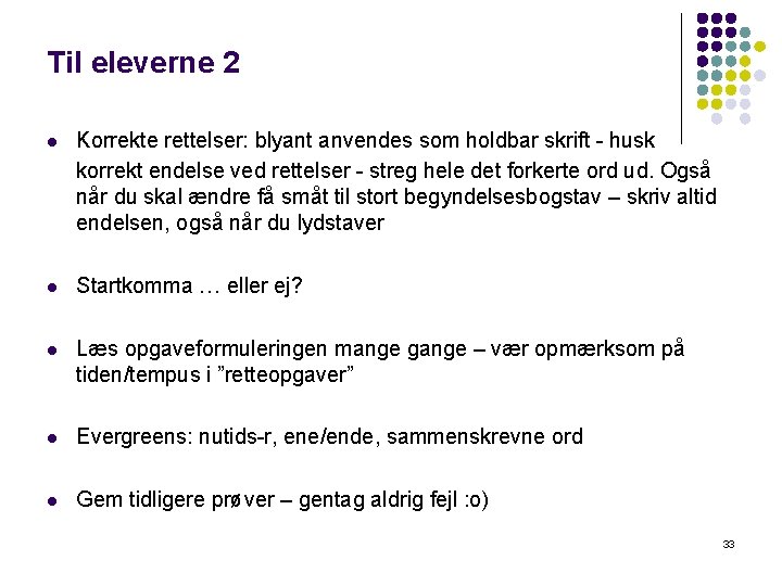 Til eleverne 2 l Korrekte rettelser: blyant anvendes som holdbar skrift - husk korrekt