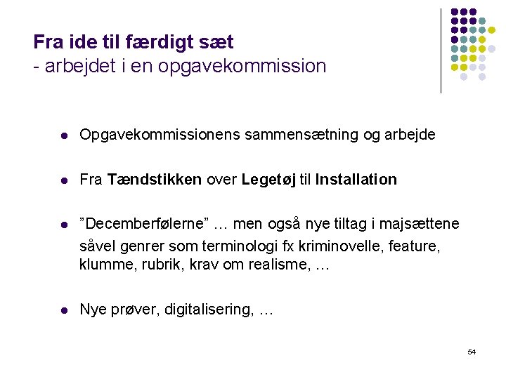 Fra ide til færdigt sæt - arbejdet i en opgavekommission l Opgavekommissionens sammensætning og