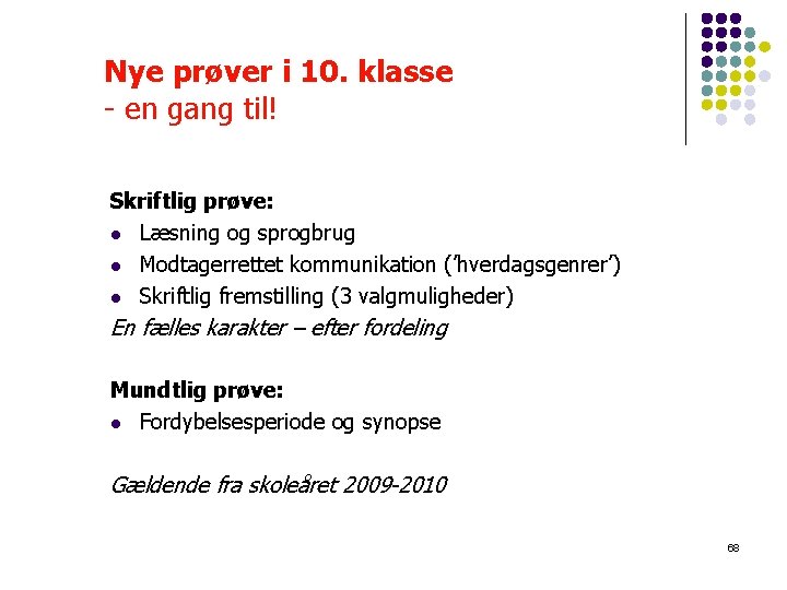 Nye prøver i 10. klasse - en gang til! Skriftlig prøve: l Læsning og