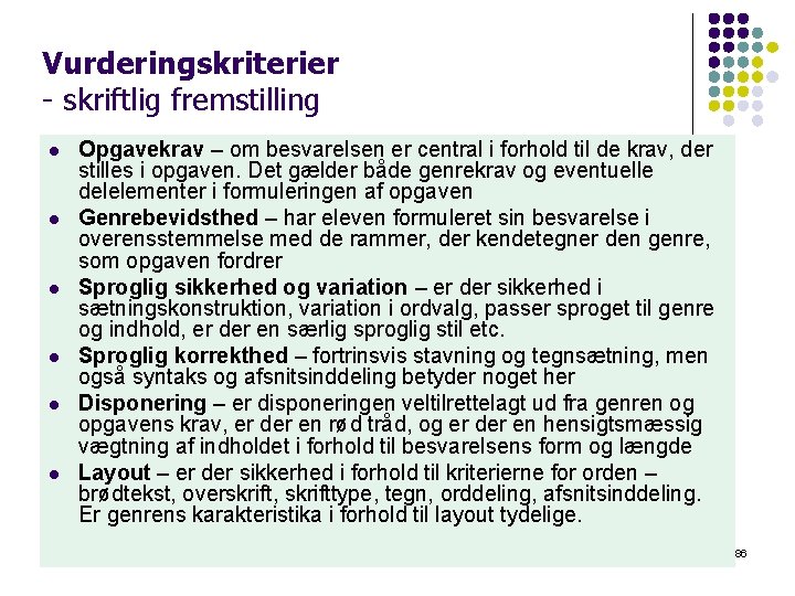 Vurderingskriterier - skriftlig fremstilling l l l Opgavekrav – om besvarelsen er central i