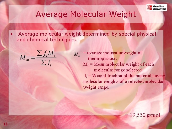 Average Molecular Weight • Average molecular weight determined by special physical and chemical techniques.