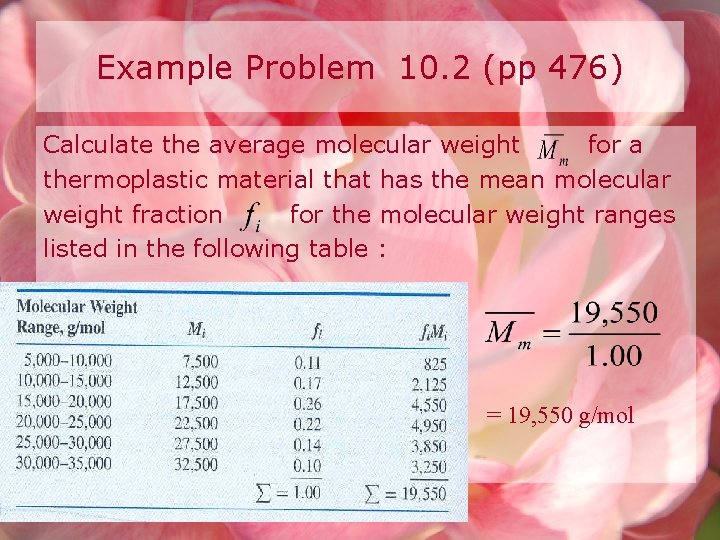 Example Problem 10. 2 (pp 476) Calculate the average molecular weight for a thermoplastic