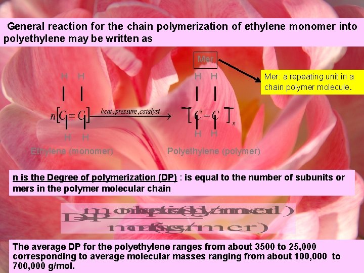 General reaction for the chain polymerization of ethylene monomer into polyethylene may be written