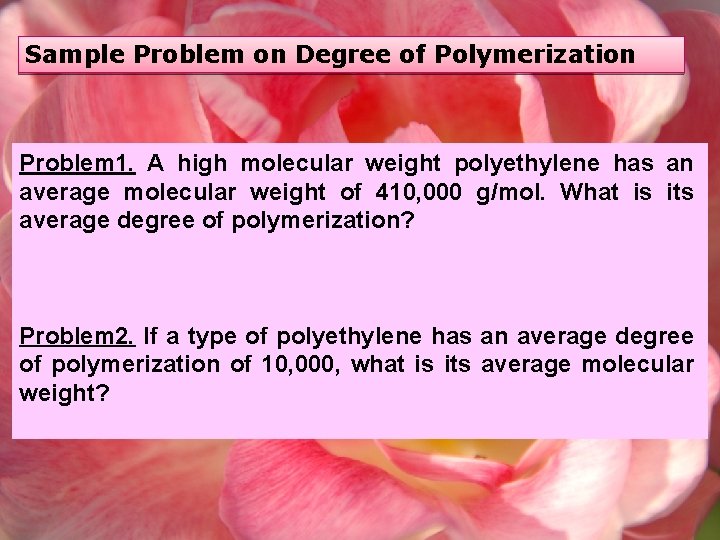 Sample Problem on Degree of Polymerization Problem 1. A high molecular weight polyethylene has