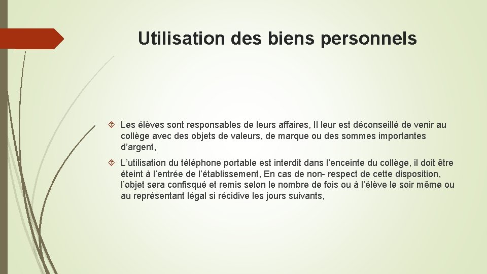 Utilisation des biens personnels Les élèves sont responsables de leurs affaires, Il leur est