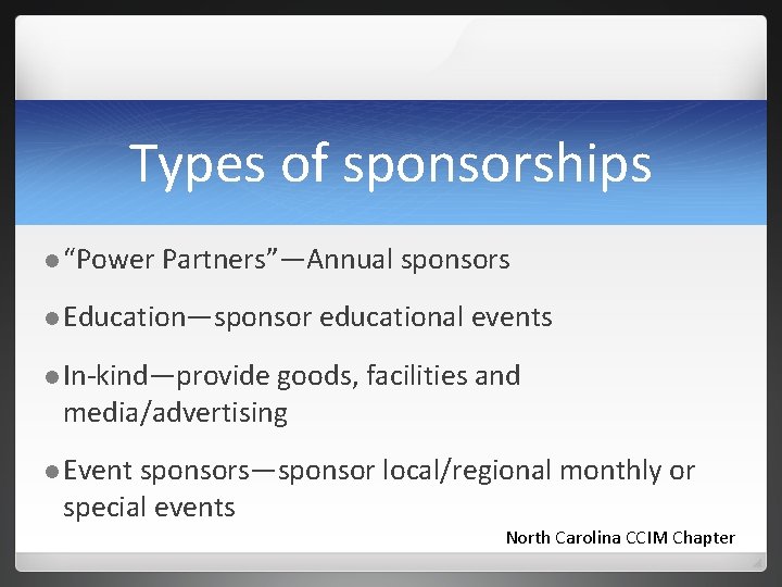 Types of sponsorships l “Power Partners”—Annual sponsors l Education—sponsor educational events l In-kind—provide goods,