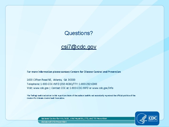 Questions? csi 7@cdc. gov For more information please contact Centers for Disease Control and